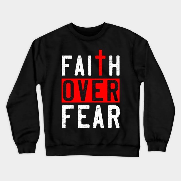 Faith Over Fear Crewneck Sweatshirt by WiZ Collections